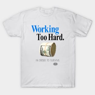 Working too hard 3 T-Shirt